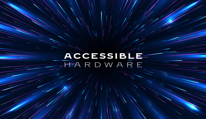 Accesible hardware